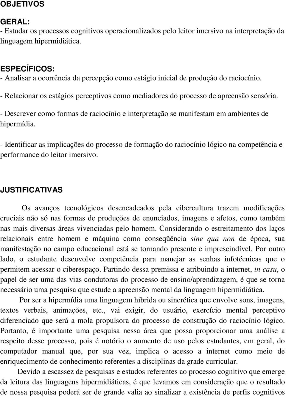 - Descrever como formas de raciocínio e interpretação se manifestam em ambientes de hipermídia.