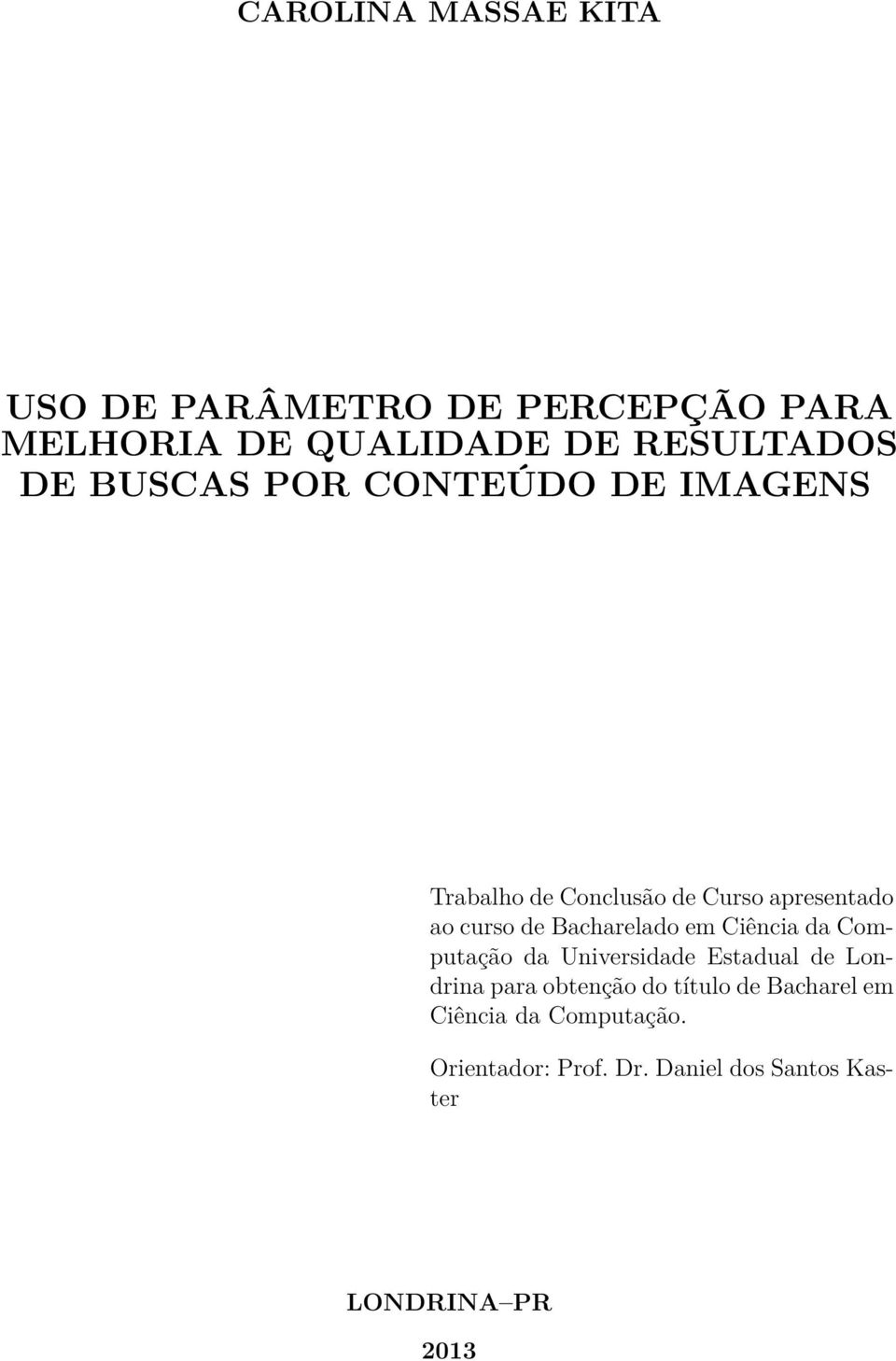 Bacharelado em Ciência da Computação da Universidade Estadual de Londrina para obtenção do