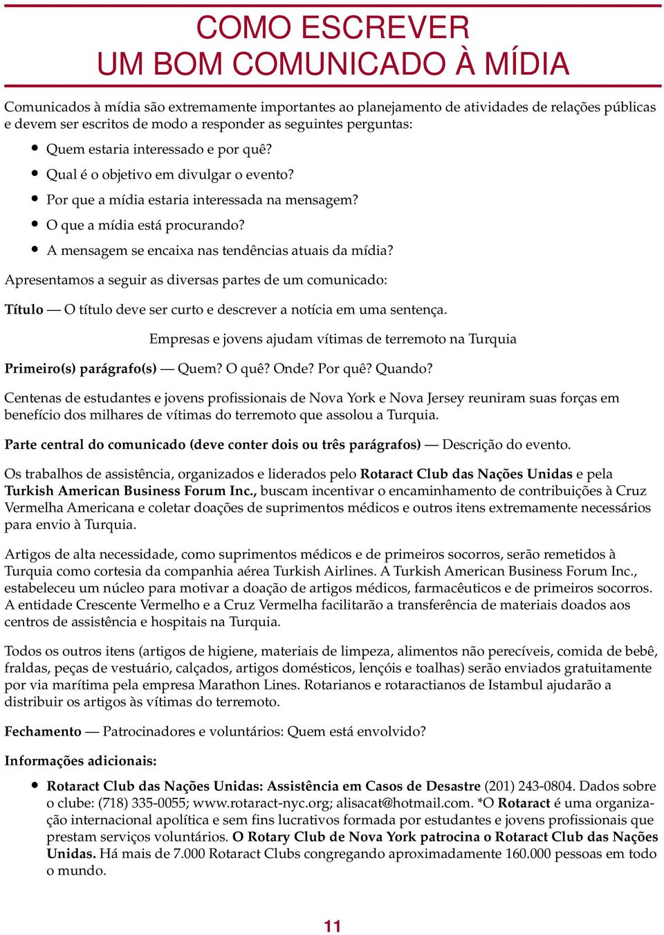 A mensagem se encaixa nas tendências atuais da mídia? Apresentamos a seguir as diversas partes de um comunicado: Título O título deve ser curto e descrever a notícia em uma sentença.