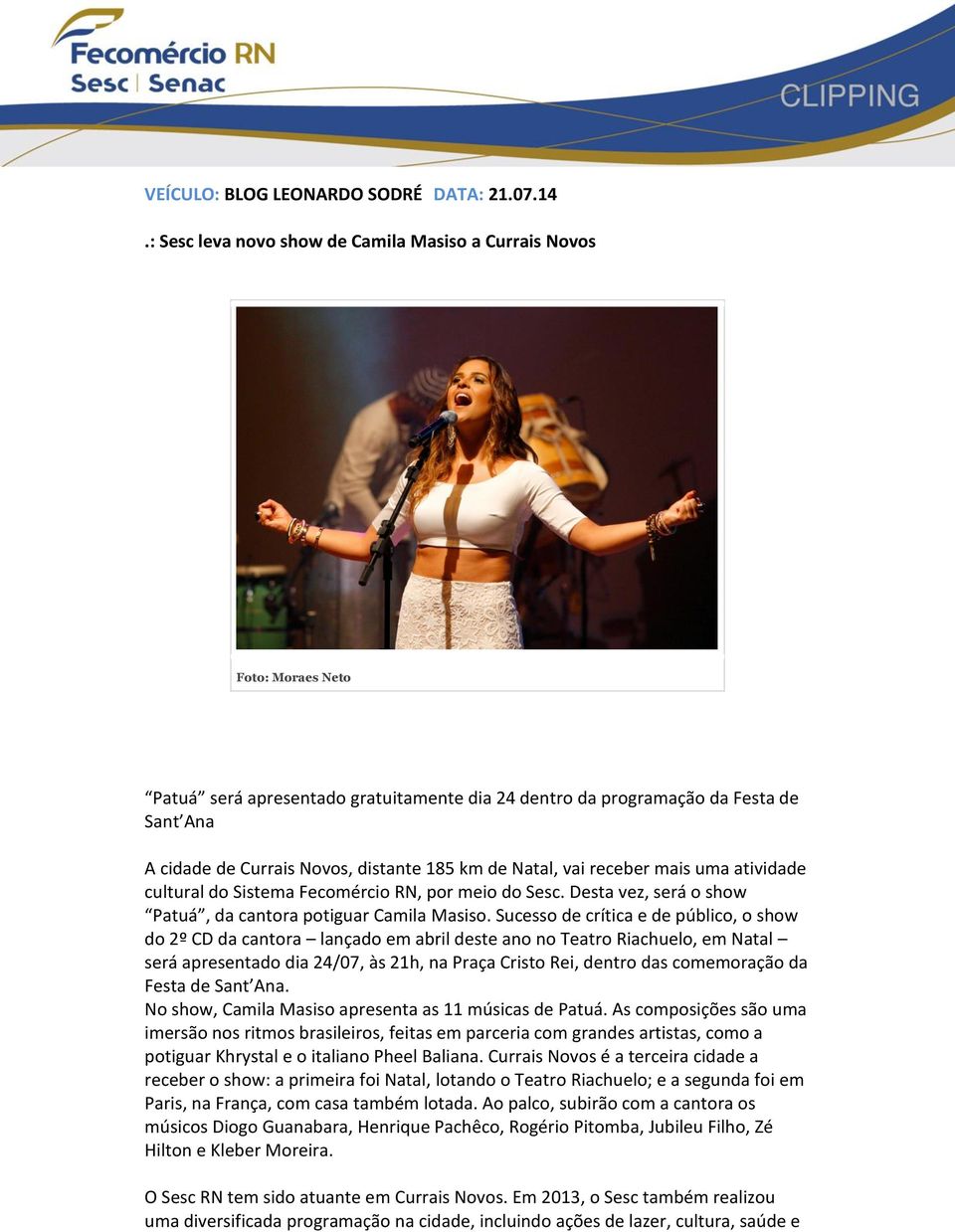 km de Natal, vai receber mais uma atividade cultural do Sistema Fecomércio RN, por meio do Sesc. Desta vez, será o show Patuá, da cantora potiguar Camila Masiso.