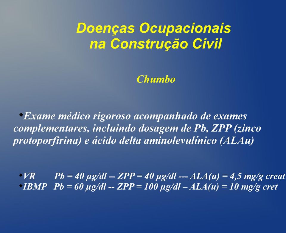 aminolevulínico (ALAu) VR Pb = 40 µg/dl -- ZPP = 40 µg/dl --- ALA(u)