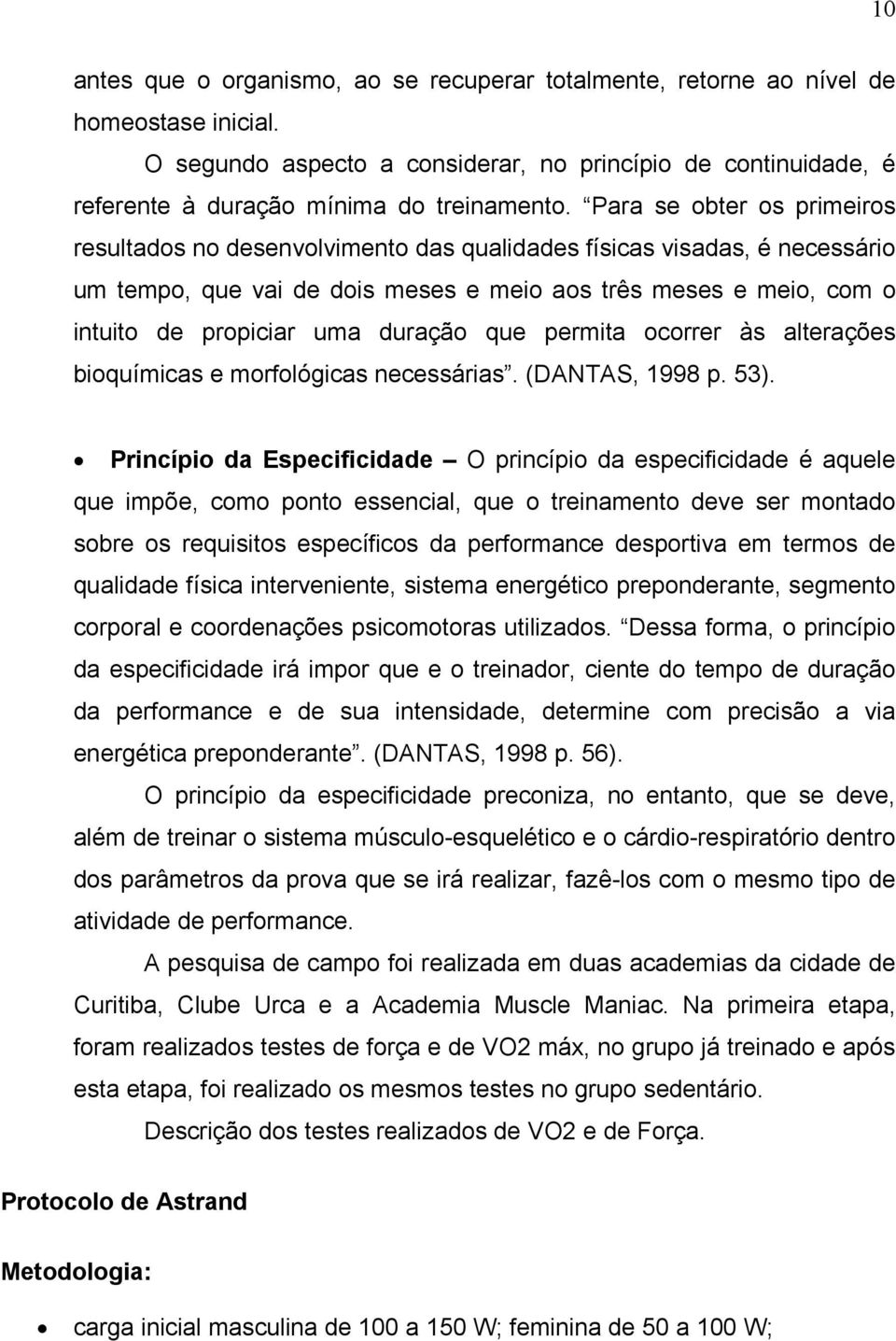 duração que permita ocorrer às alterações bioquímicas e morfológicas necessárias. (DANTAS, 1998 p. 53).