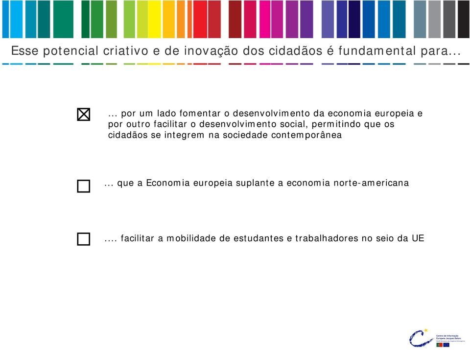 desenvolvimento social, permitindo que os cidadãos se integrem na sociedade contemporânea.