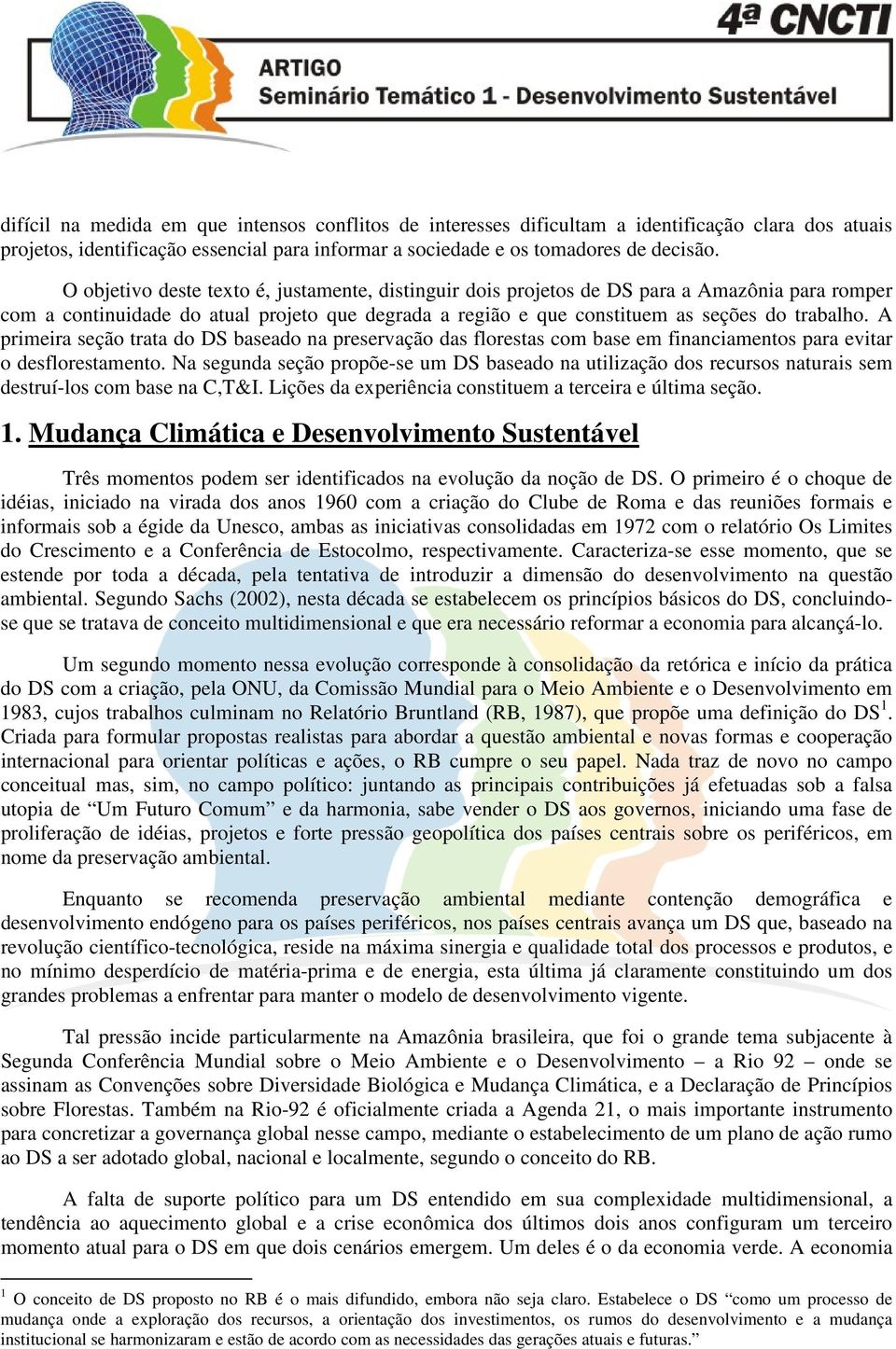 A primeira seção trata do DS baseado na preservação das florestas com base em financiamentos para evitar o desflorestamento.