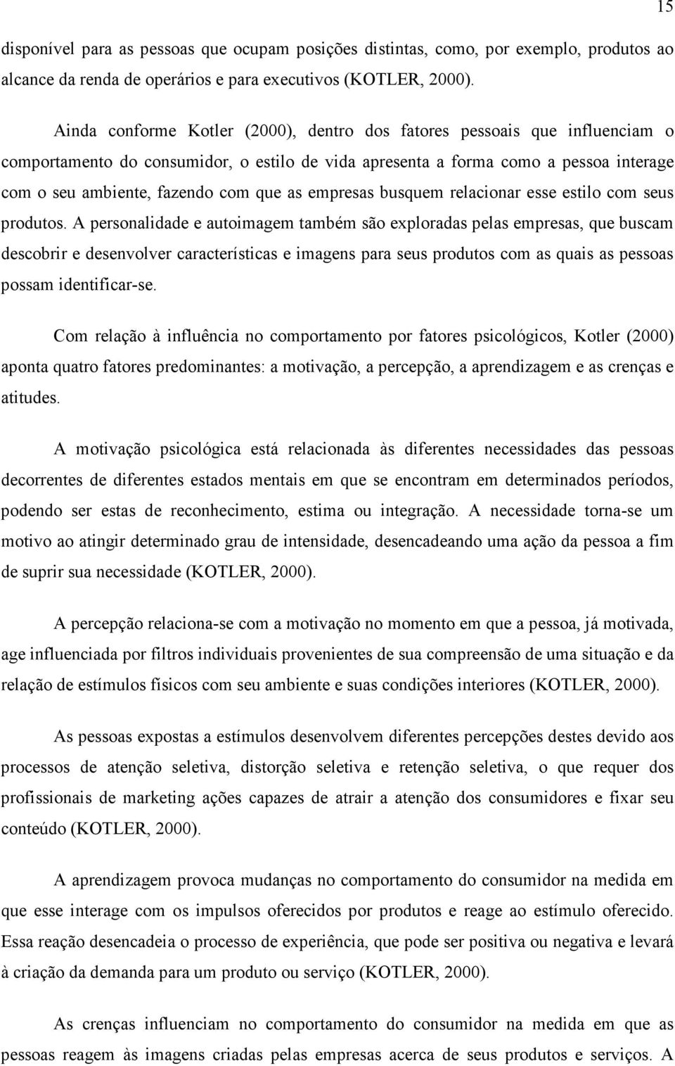 que as empresas busquem relacionar esse estilo com seus produtos.