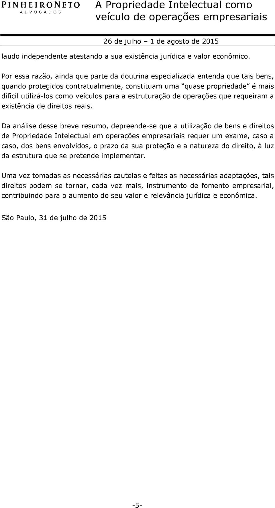 estruturação de operações que requeiram a existência de direitos reais.