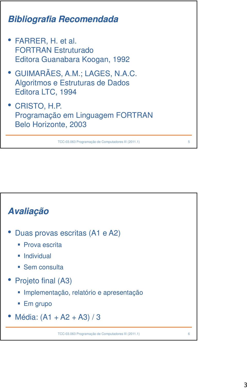 Algoritmos e Estruturas de Dados Editora LTC, 1994 CRISTO, H.P.