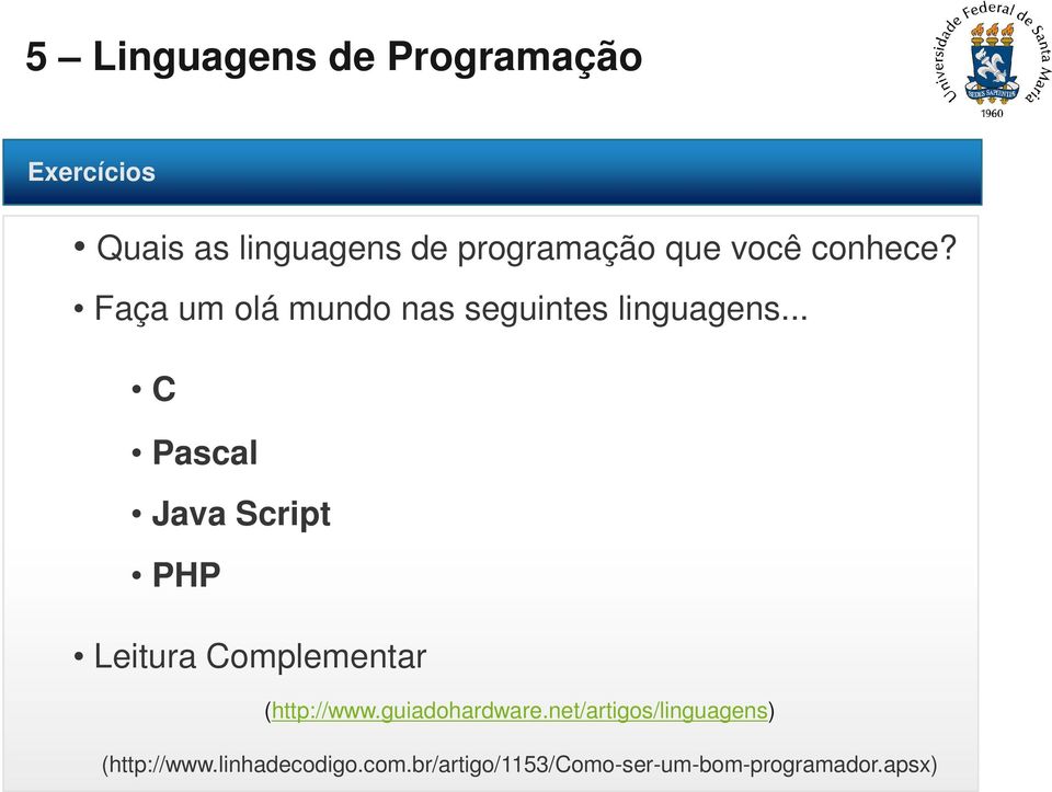 .. C Pascal Java Script PHP Leitura Complementar (http://www.