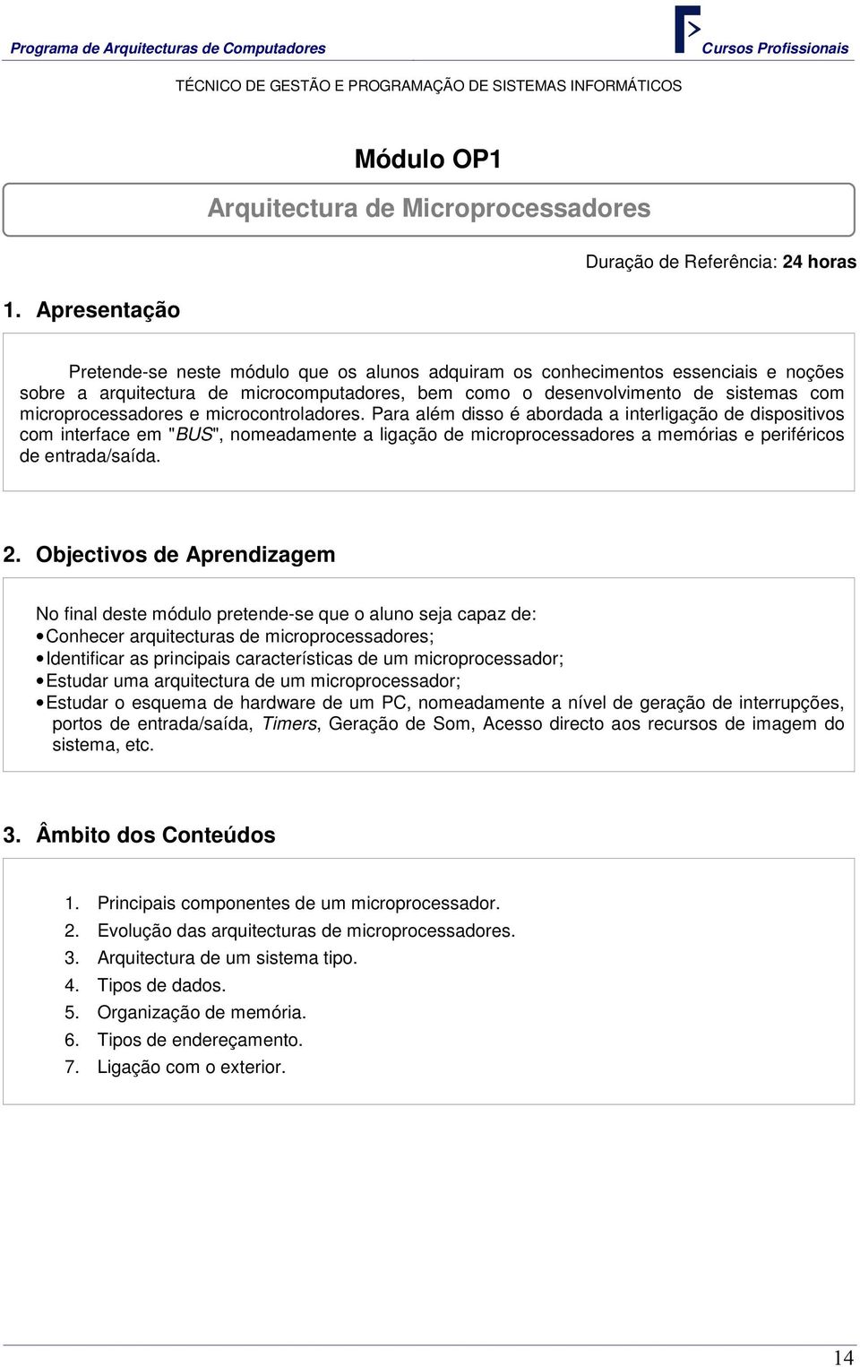 de sistemas com microprocessadores e microcontroladores.