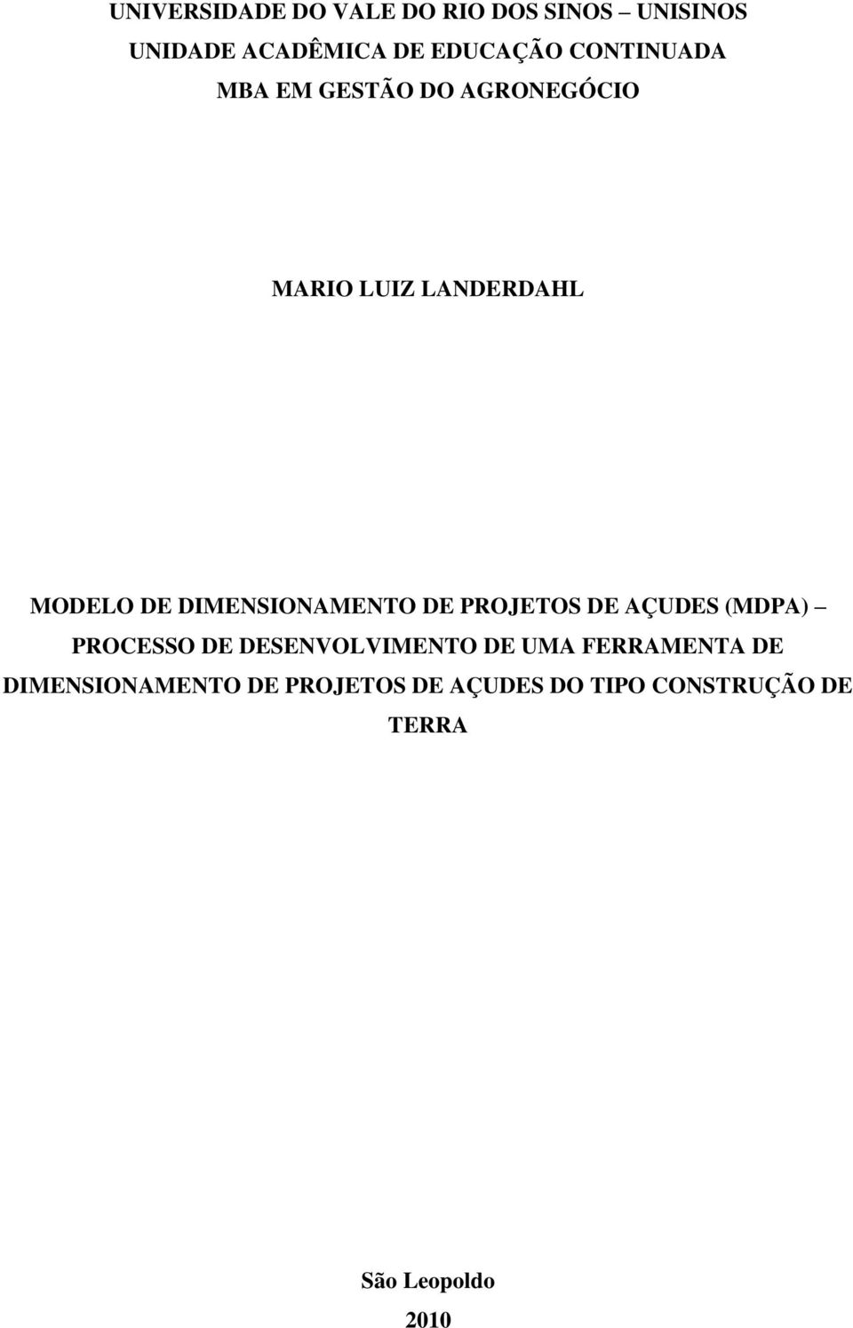 DIMENSIONAMENTO DE PROJETOS DE AÇUDES (MDPA) PROCESSO DE DESENVOLVIMENTO DE UMA