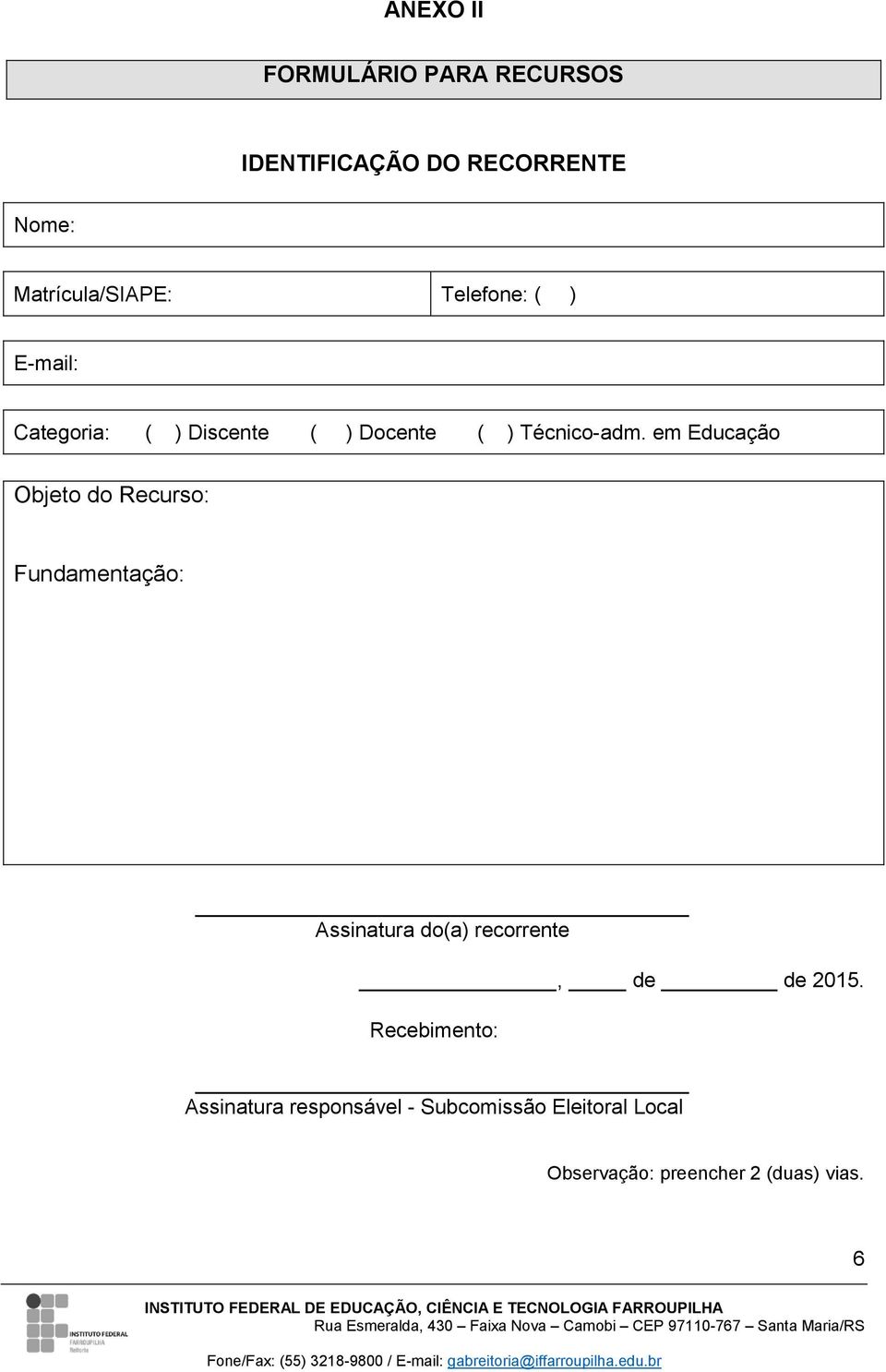 em Educação Objeto do Recurso: Fundamentação: Assinatura do(a) recorrente, de de 2015.