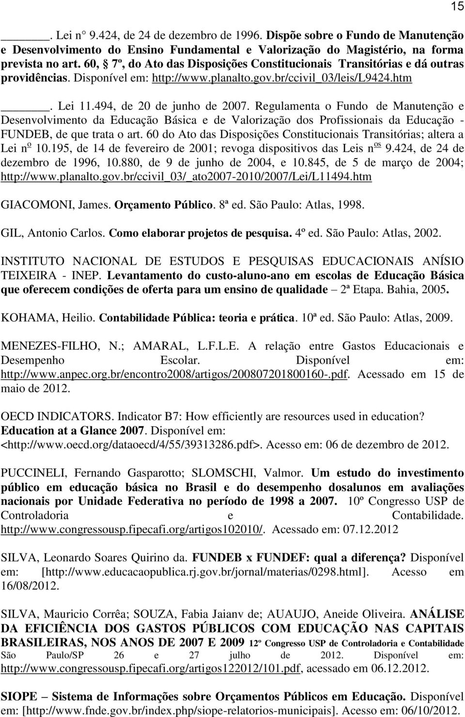 Regulamenta o Fundo de Manutenção e Desenvolvimento da Educação Básica e de Valorização dos Profissionais da Educação - FUNDEB, de que trata o art.