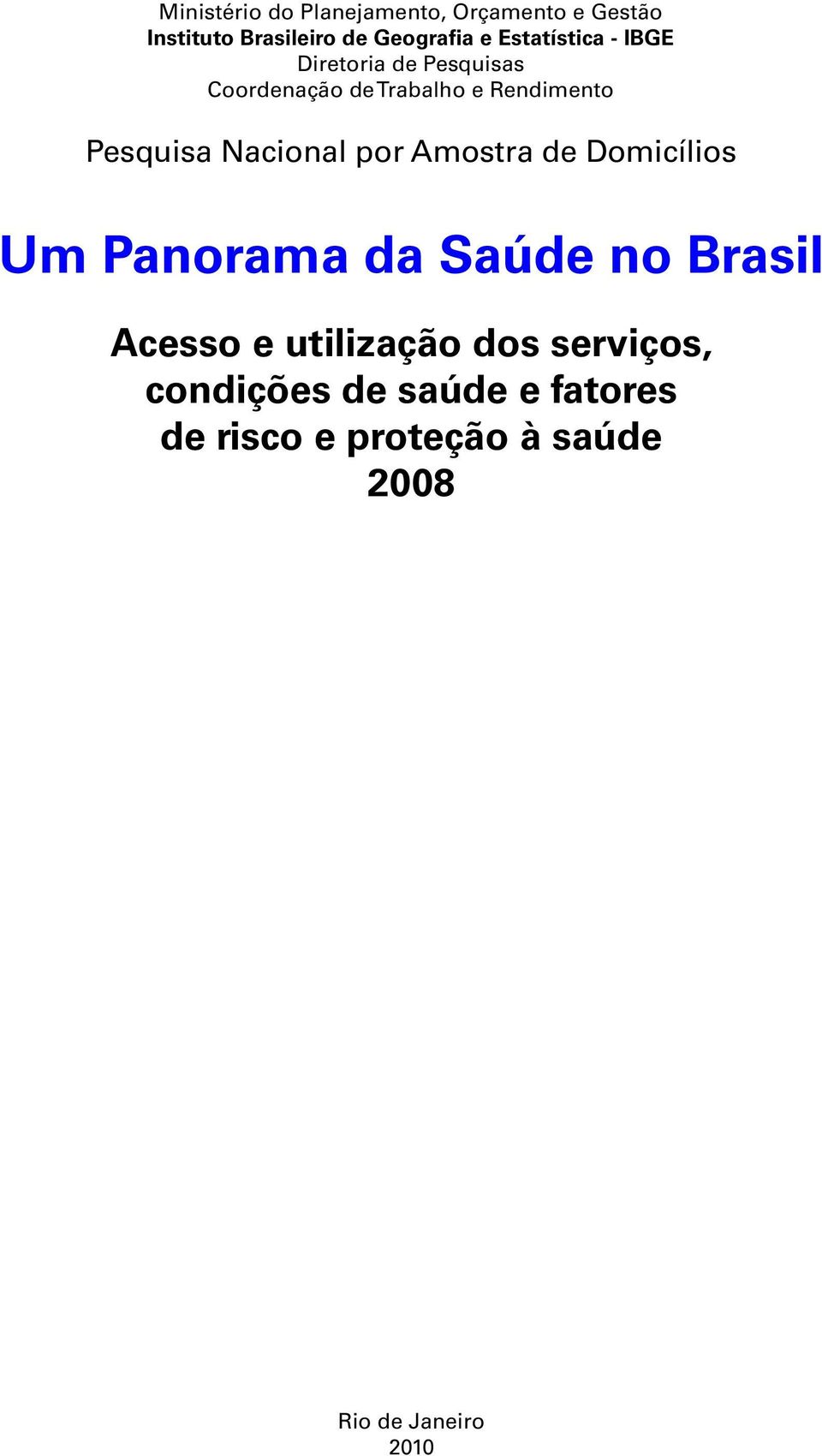 Nacional por Amostra de Domicílios Um Panorama da Saúde no Brasil Acesso e utilização