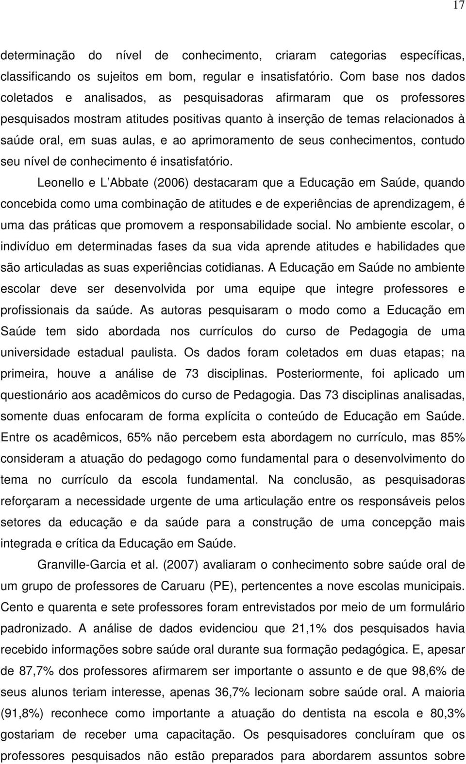 ao aprimoramento de seus conhecimentos, contudo seu nível de conhecimento é insatisfatório.