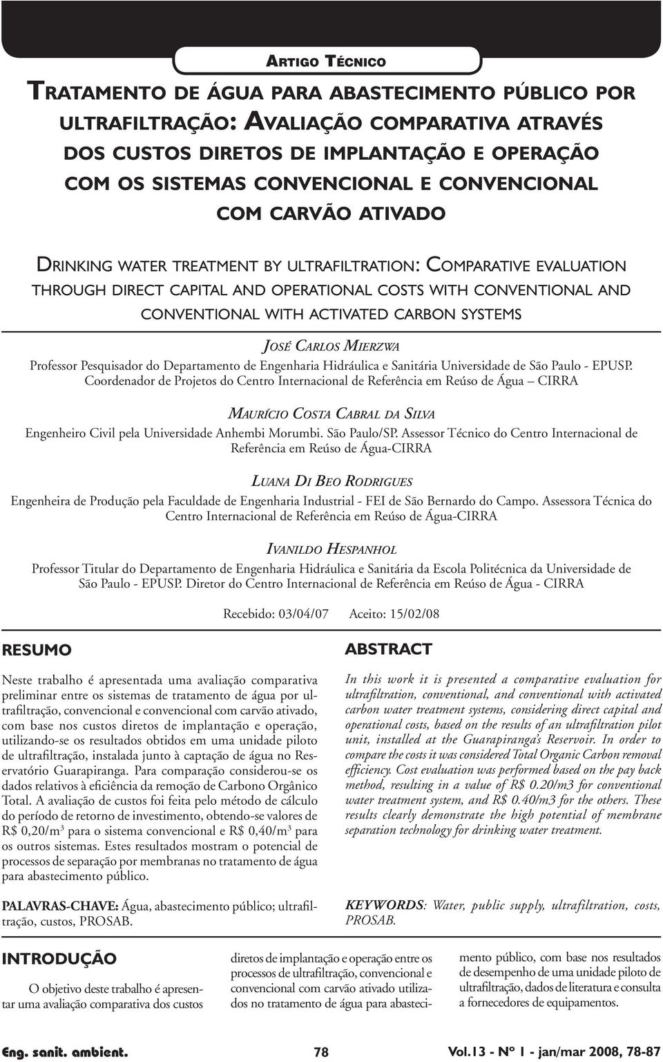 ATIVADO DRINKING WATER TREATMENT BY ULTRAFILTRATION: COMPARATIVE EVALUATION THROUGH DIRECT CAPITAL AND OPERATIONAL COSTS WITH CONVENTIONAL AND CONVENTIONAL WITH ACTIVATED CARBON SYSTEMS JOSÉ CARLOS