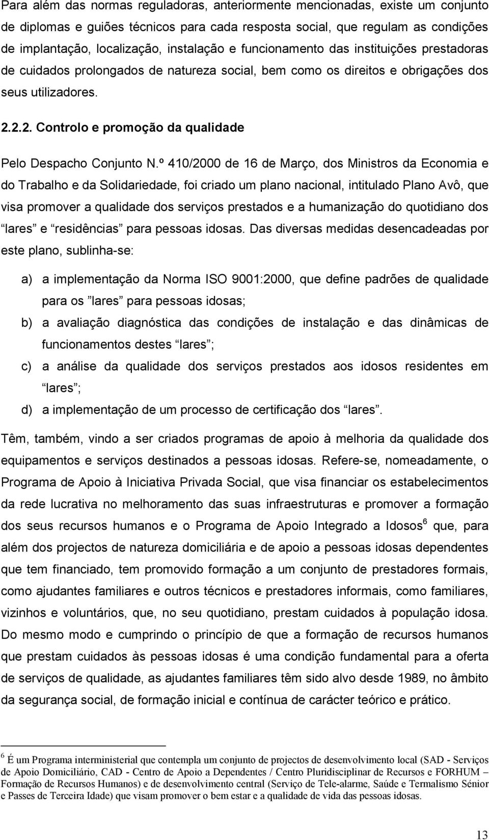 2.2. Controlo e promoção da qualidade Pelo Despacho Conjunto N.