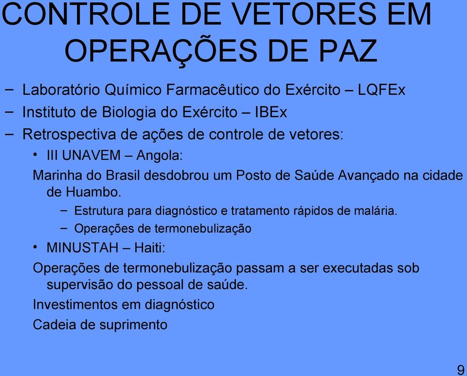 cidade de Huambo. Estrutura para diagnóstico e tratamento rápidos de malária.