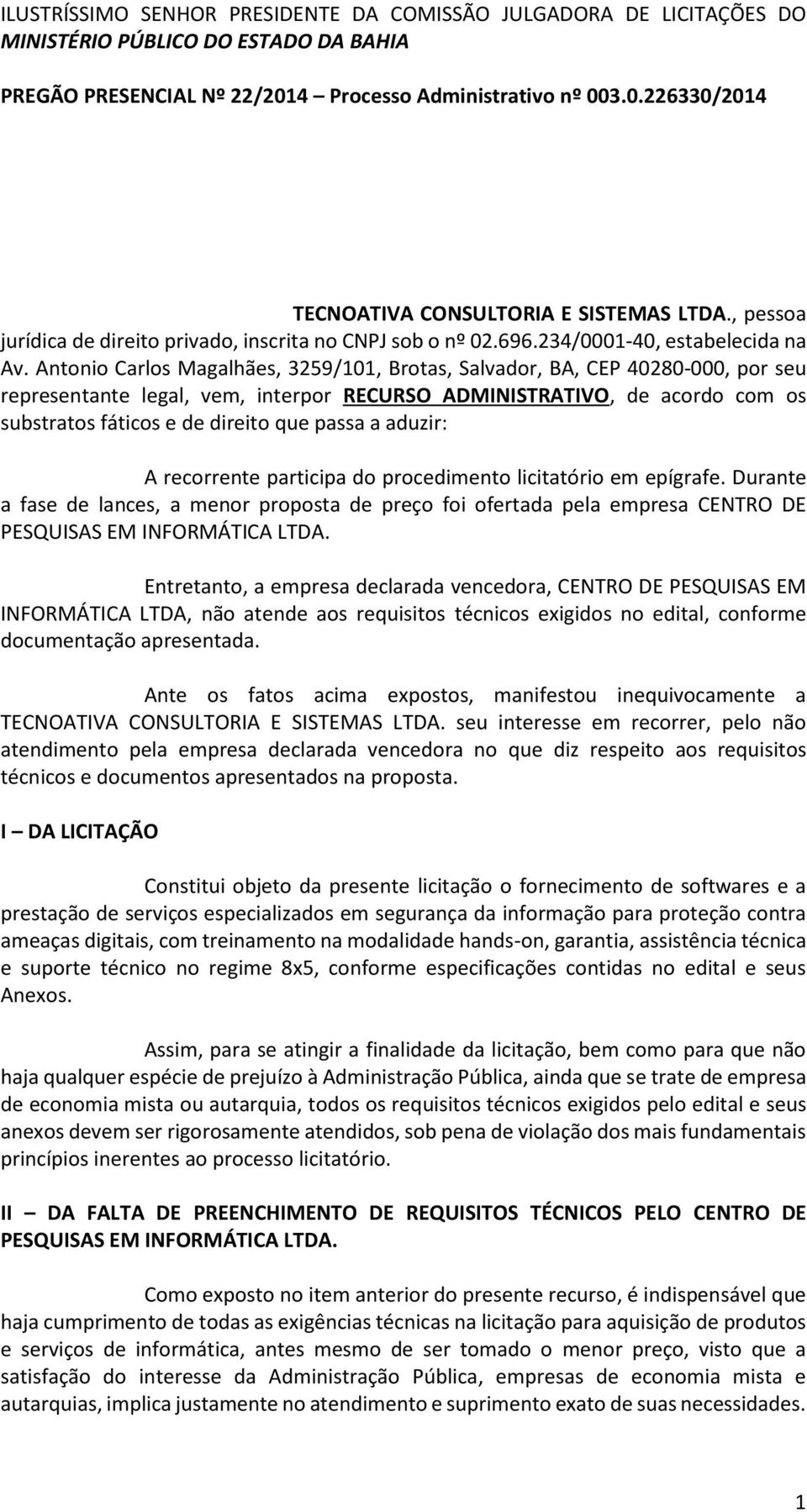 Antonio Carlos Magalhães, 3259/101, Brotas, Salvador, BA, CEP 40280-000, por seu representante legal, vem, interpor RECURSO ADMINISTRATIVO, de acordo com os substratos fáticos e de direito que passa