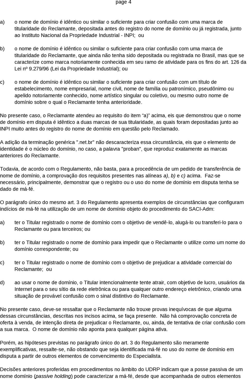 sido depositada ou registrada no Brasil, mas que se caracterize como marca notoriamente conhecida em seu ramo de atividade para os fins do art. 126 da Lei nº 9.