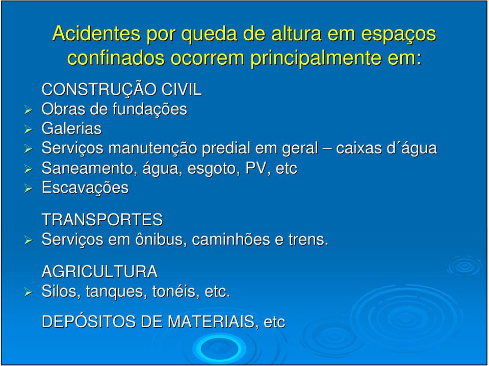 caixas d água Saneamento, água, esgoto, PV, etc Escavações TRANSPORTES Serviços em