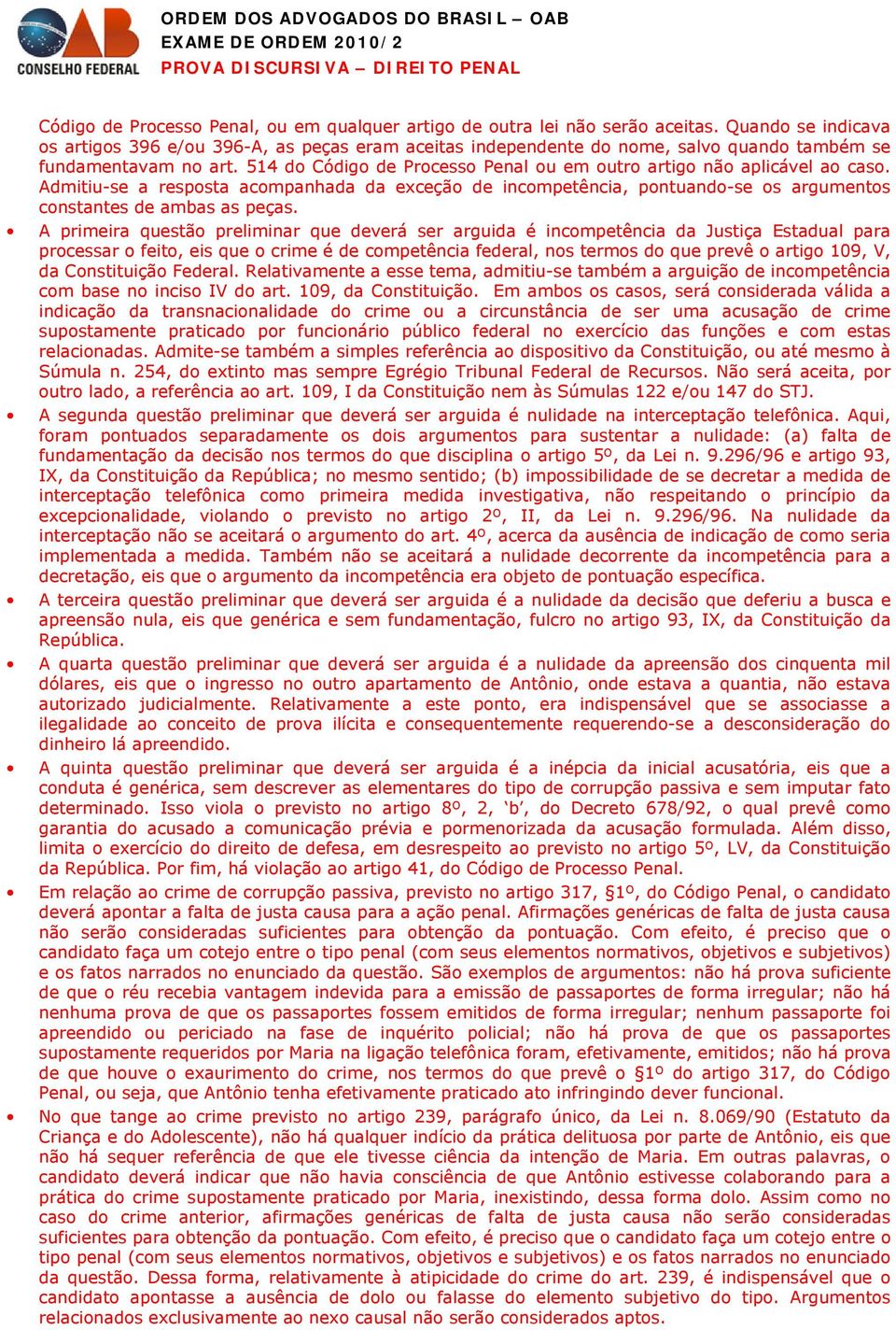 514 do Código de Processo Penal ou em outro artigo não aplicável ao caso. Admitiu-se a resposta acompanhada da exceção de incompetência, pontuando-se os argumentos constantes de ambas as peças.