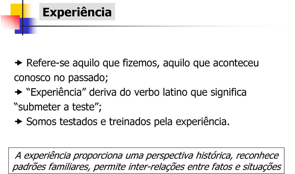 Somos testados e treinados pela experiência.