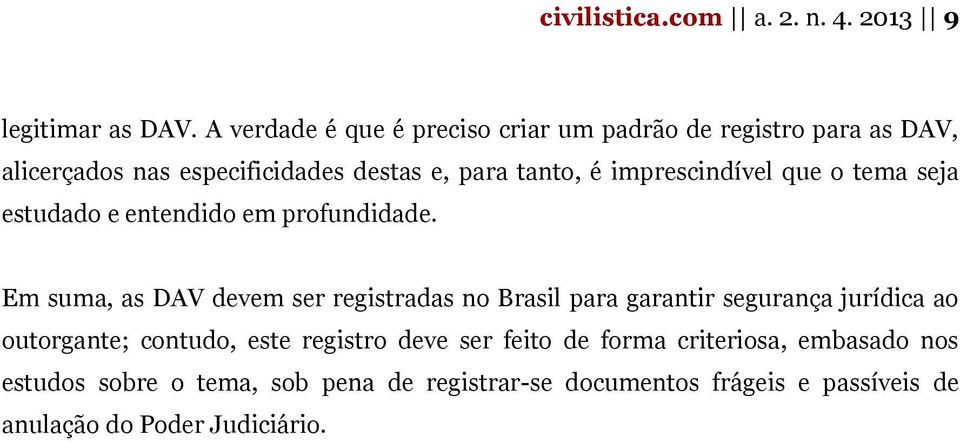 imprescindível que o tema seja estudado e entendido em profundidade.