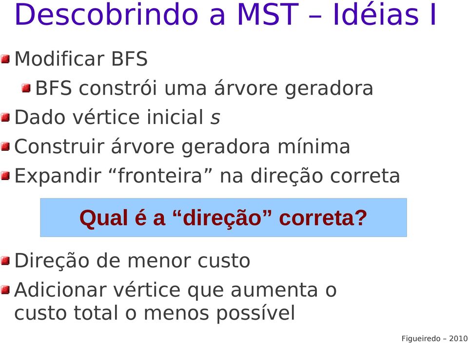 Expndir rontir n dirção orrt Qul é dirção orrt?