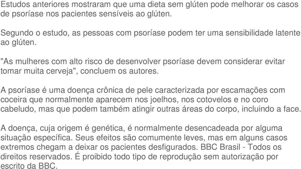 "As mulheres com alto risco de desenvolver psoríase devem considerar evitar tomar muita cerveja", concluem os autores.