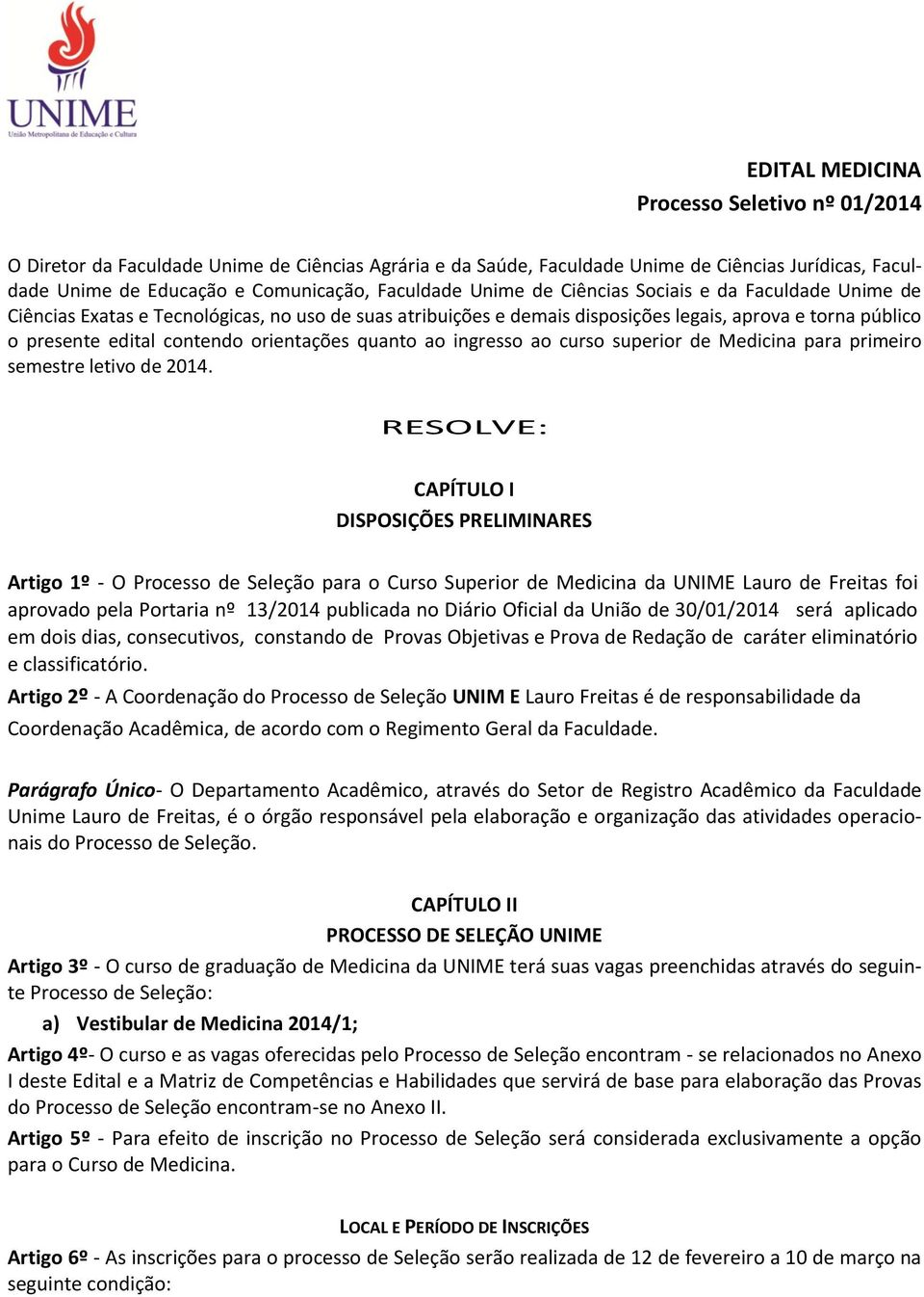 quanto ao ingresso ao curso superior de Medicina para primeiro semestre letivo de 2014.