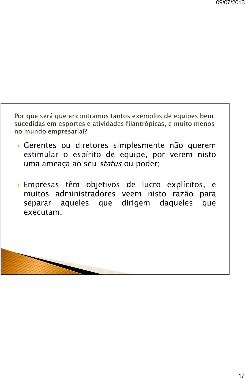 Empresas têm objetivos de lucro explícitos, e muitos administradores