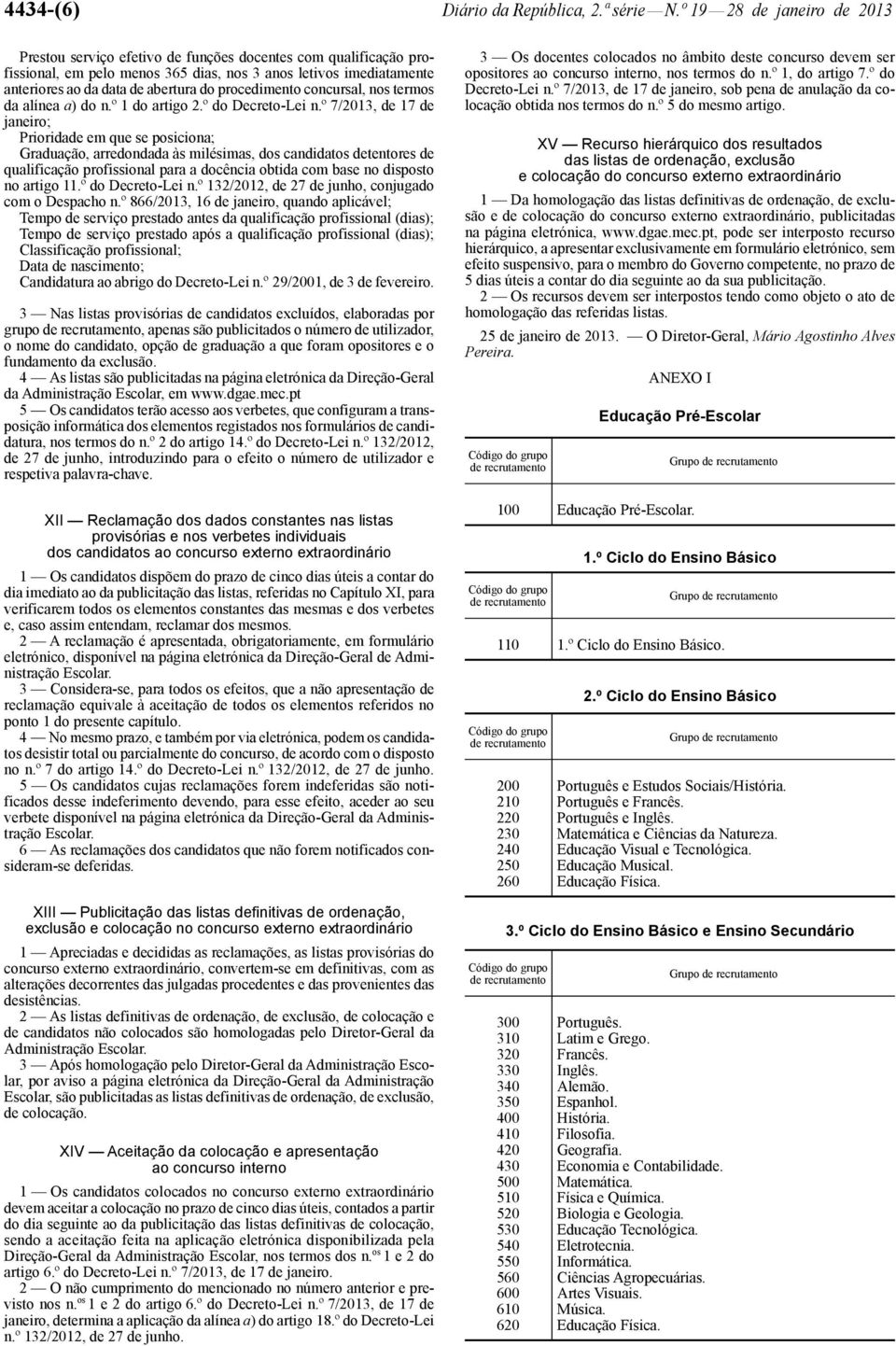 procedimento concursal, nos termos da alínea a) do n.º 1 do artigo 2.º do Decreto-Lei n.