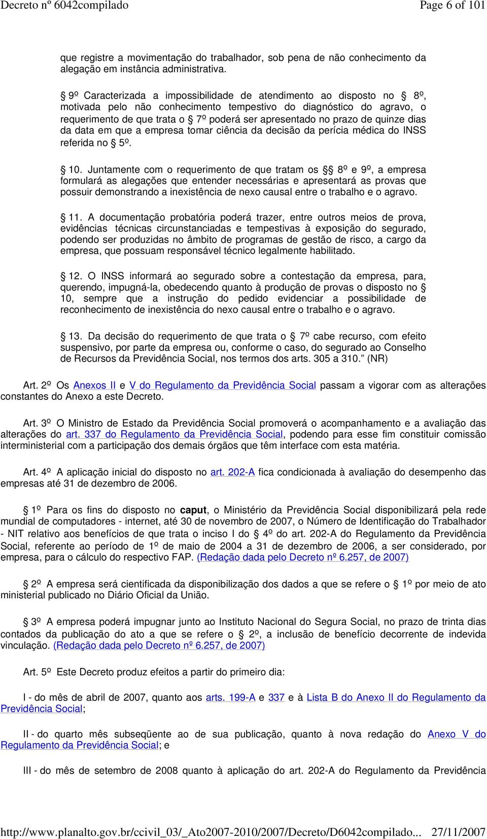 prazo de quinze dias da data em que a empresa tomar ciência da decisão da perícia médica do INSS referida no 5 o. 10.