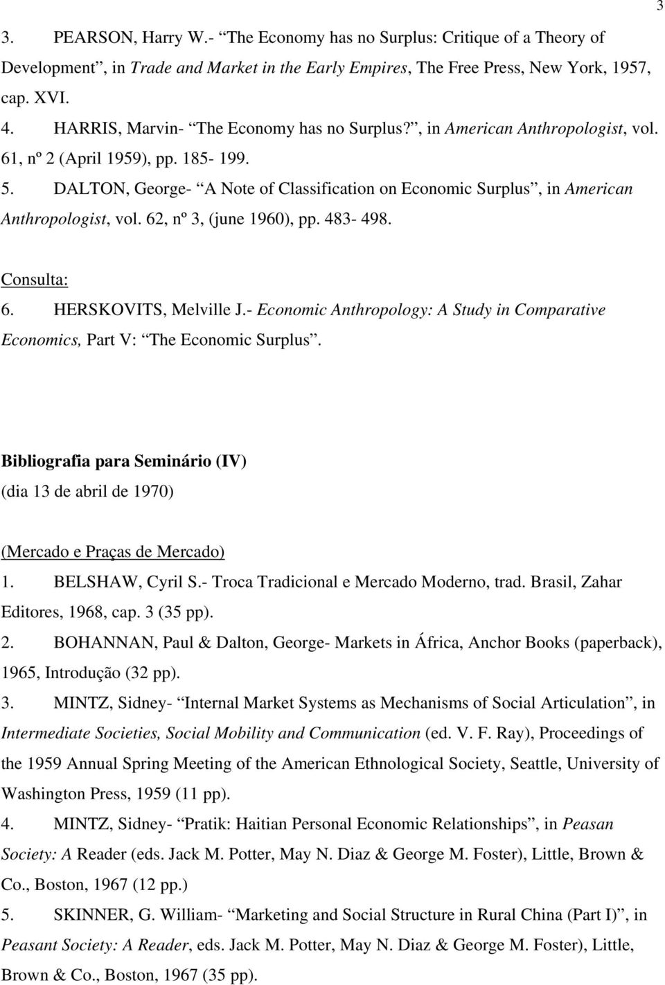 DALTON, George- A Note of Classification on Economic Surplus, in American Anthropologist, vol. 62, nº 3, (june 1960), pp. 483-498. 6. HERSKOVITS, Melville J.