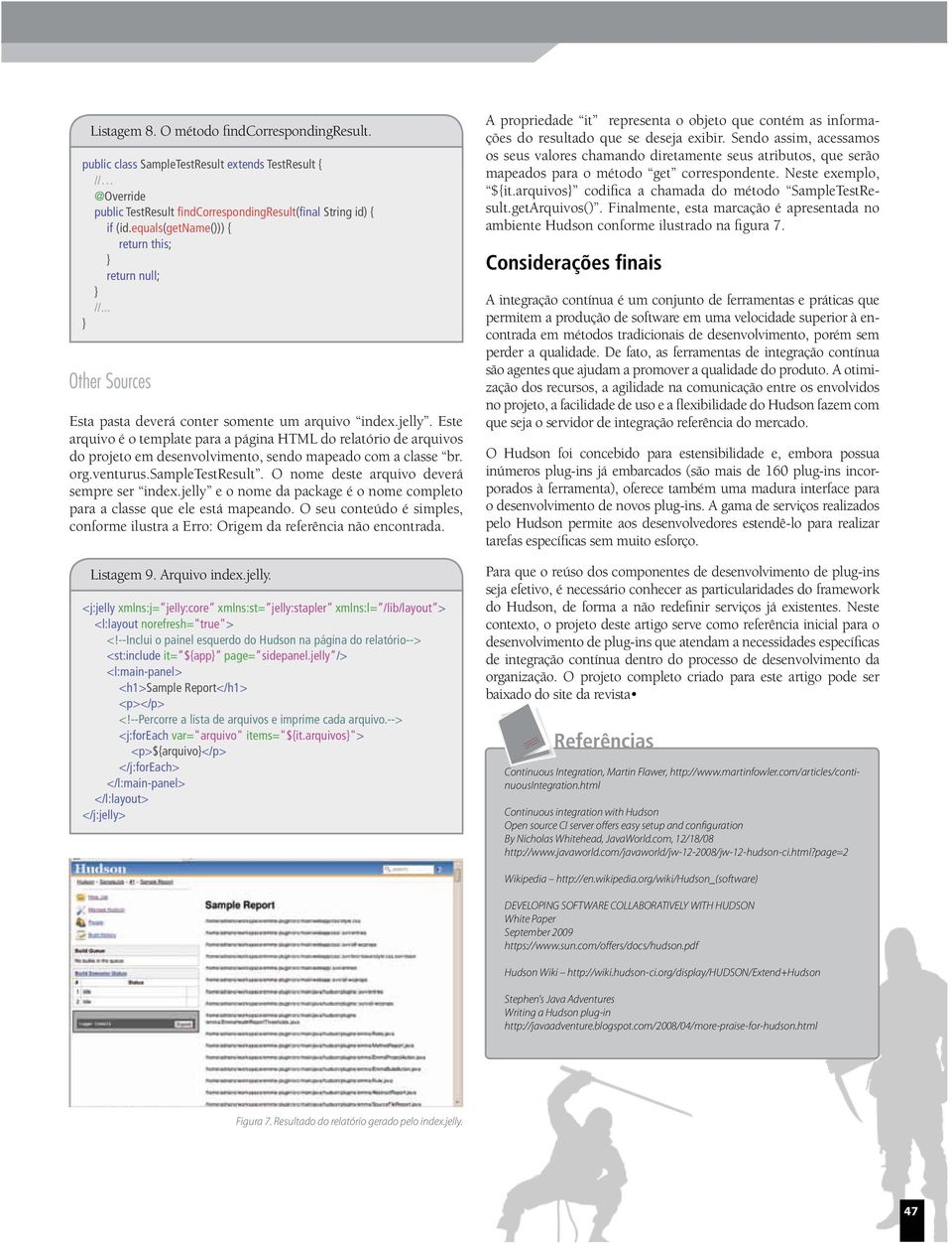 Este arquivo é o template para a página HTML do relatório de arquivos do projeto em desenvolvimento, sendo mapeado com a classe br. org.venturus.sampletestresult.