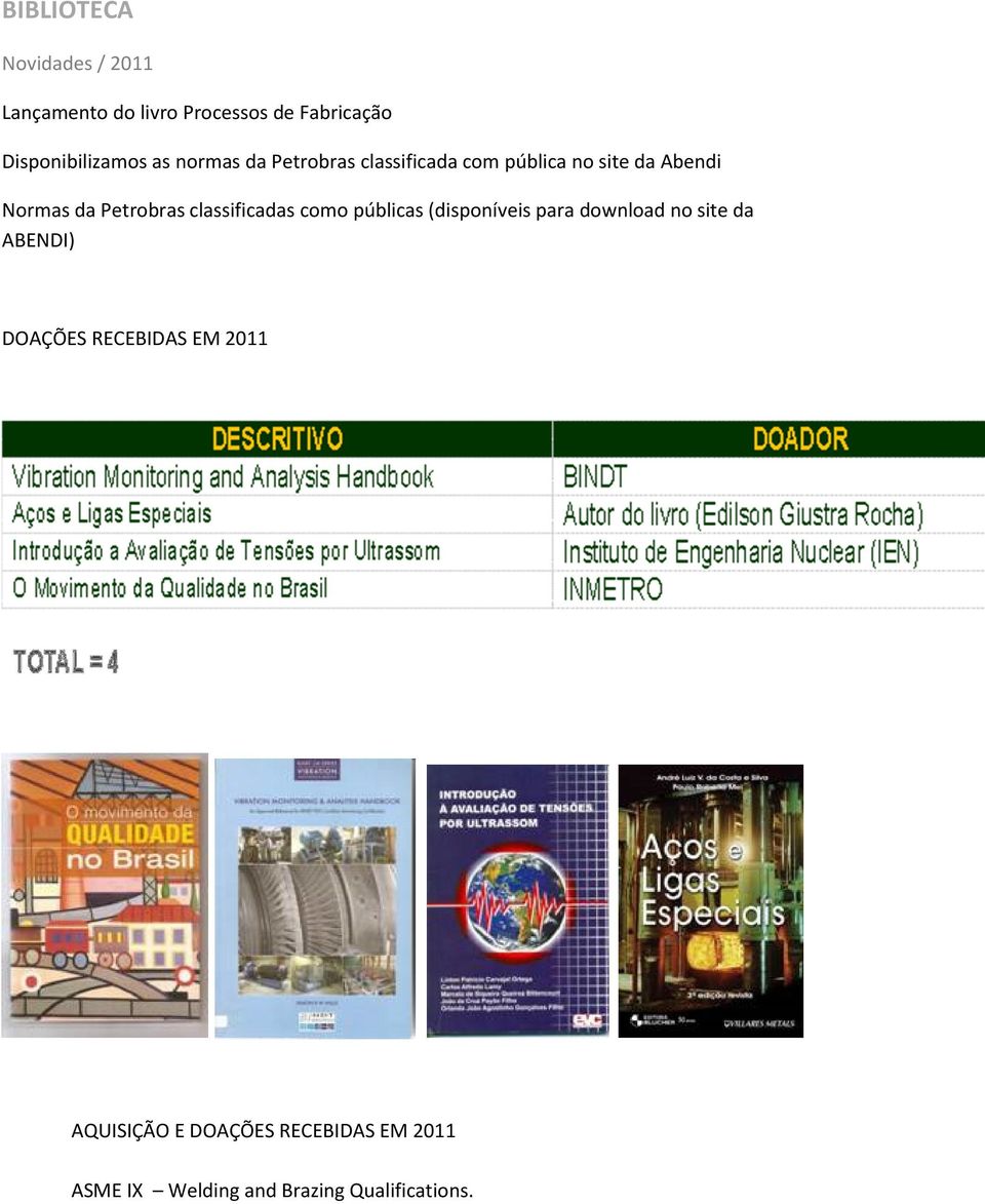 classificadas como públicas (disponíveis para download no site da ABENDI) DOAÇÕES