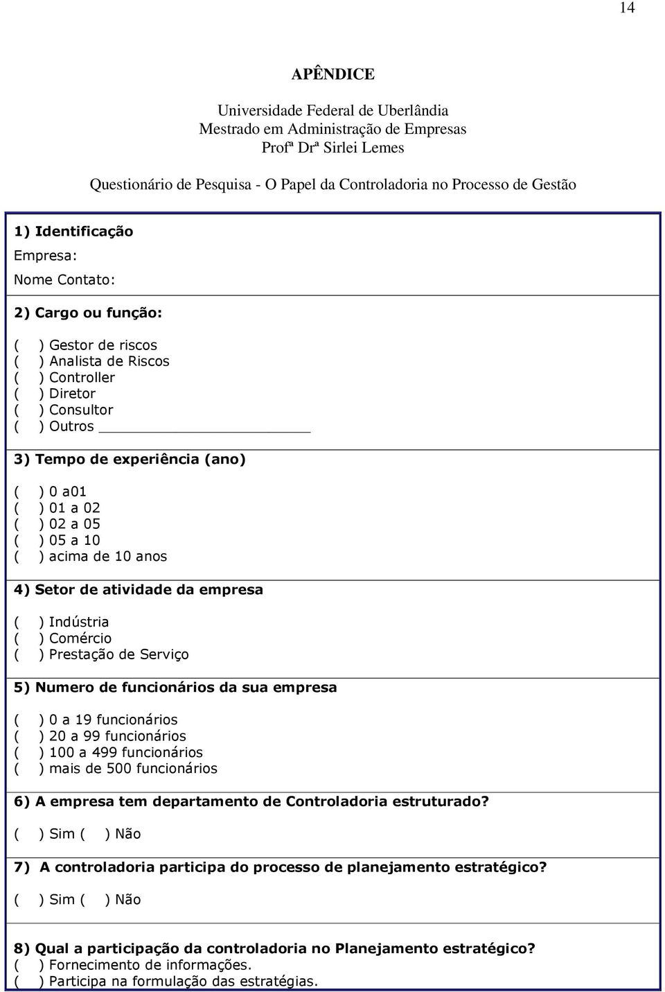 Pesquisa - O Papel da Controladoria no Processo de Gestão! " #$% &'$!