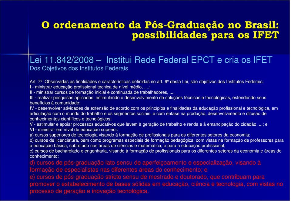 ..; II - ministrar cursos de formação inicial e continuada de trabalhadores,.