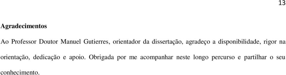 rigor na orientação, dedicação e apoio.