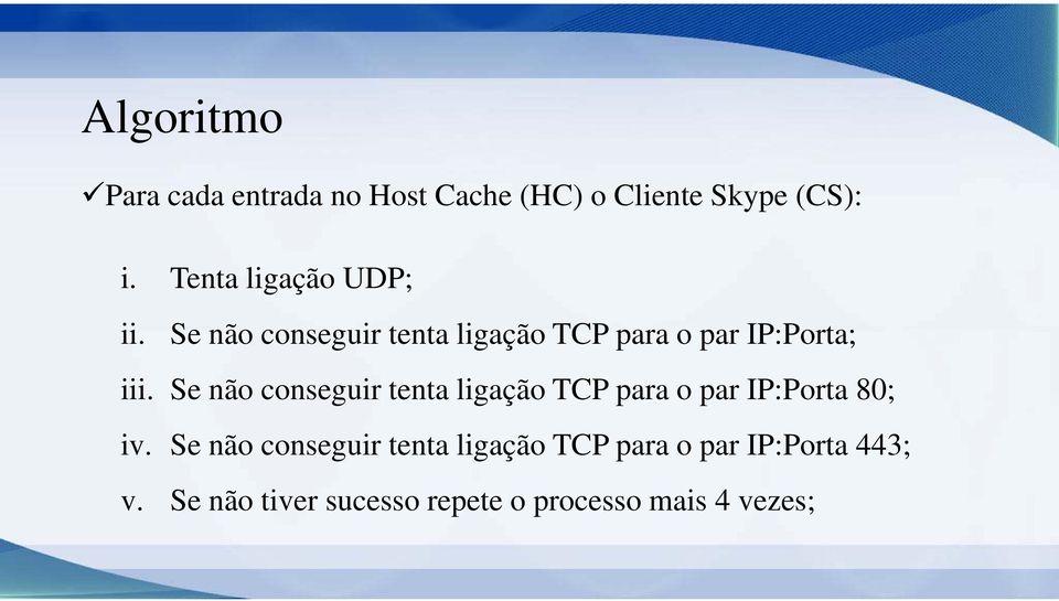 Se não conseguir tenta ligação TCP para o par IP:Porta 80; iv.