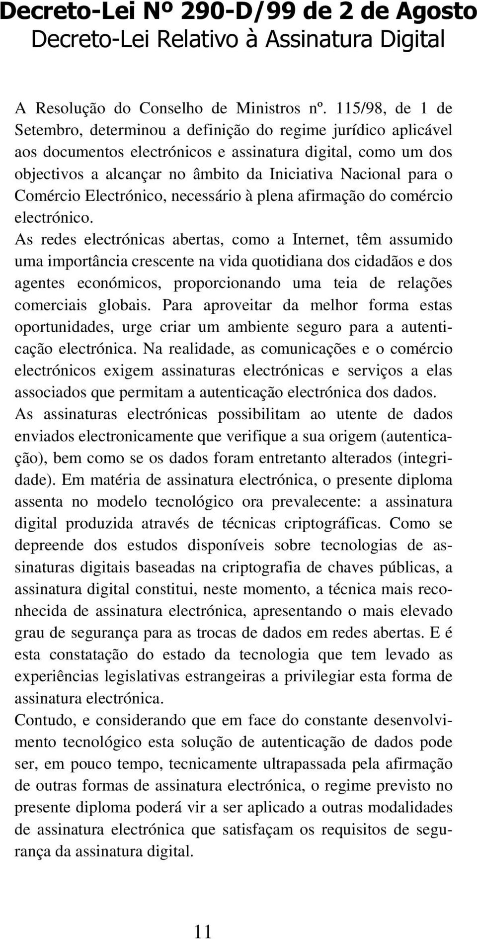 o Comércio Electrónico, necessário à plena afirmação do comércio electrónico.