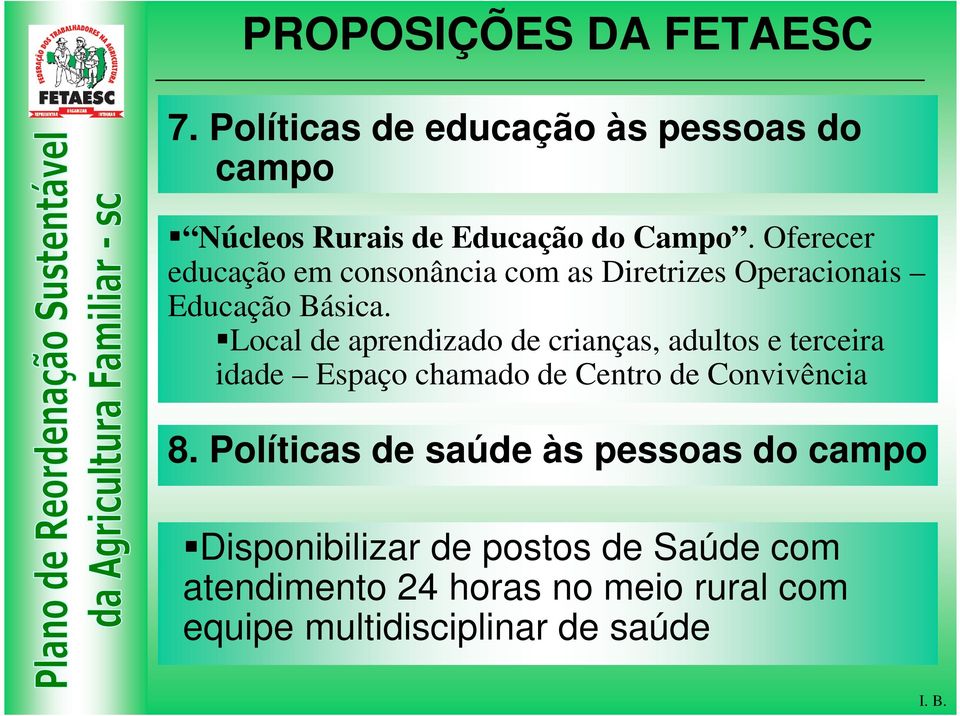 Local de aprendizado de crianças, adultos e terceira idade Espaço chamado de Centro de Convivência 8.