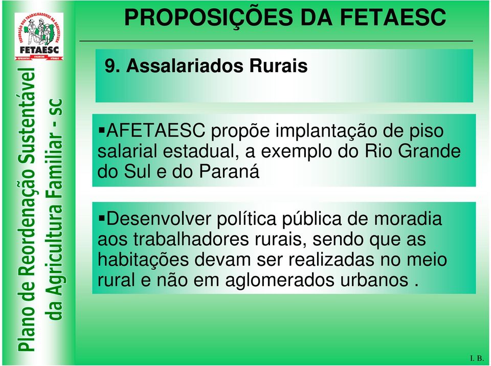 política pública de moradia aos trabalhadores rurais, sendo que as