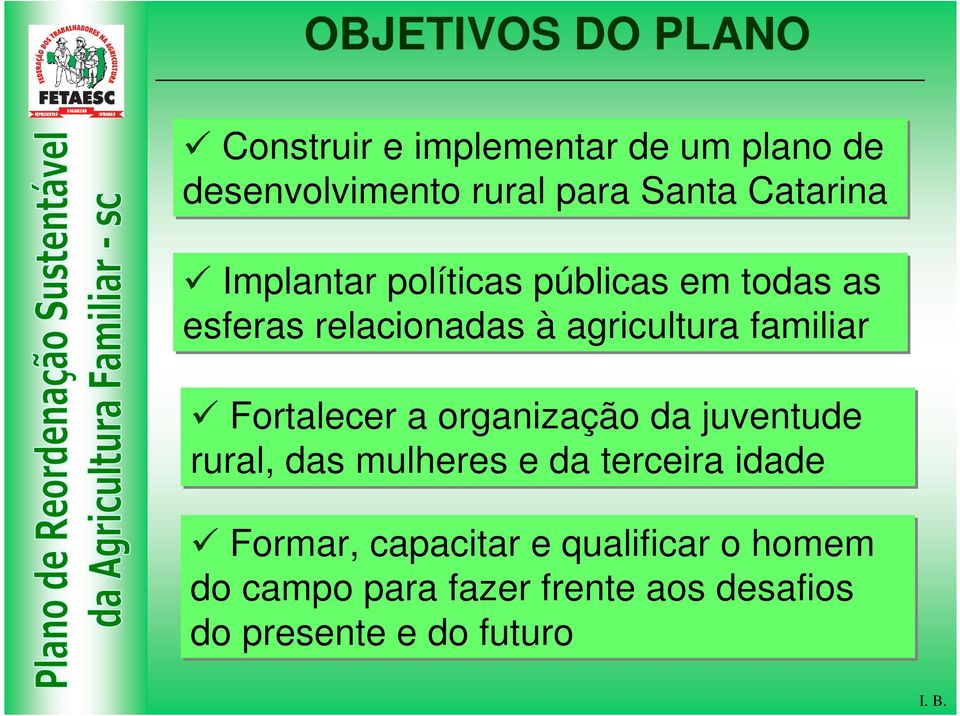 familiar Fortalecer a organização da juventude rural, das mulheres e da terceira idade