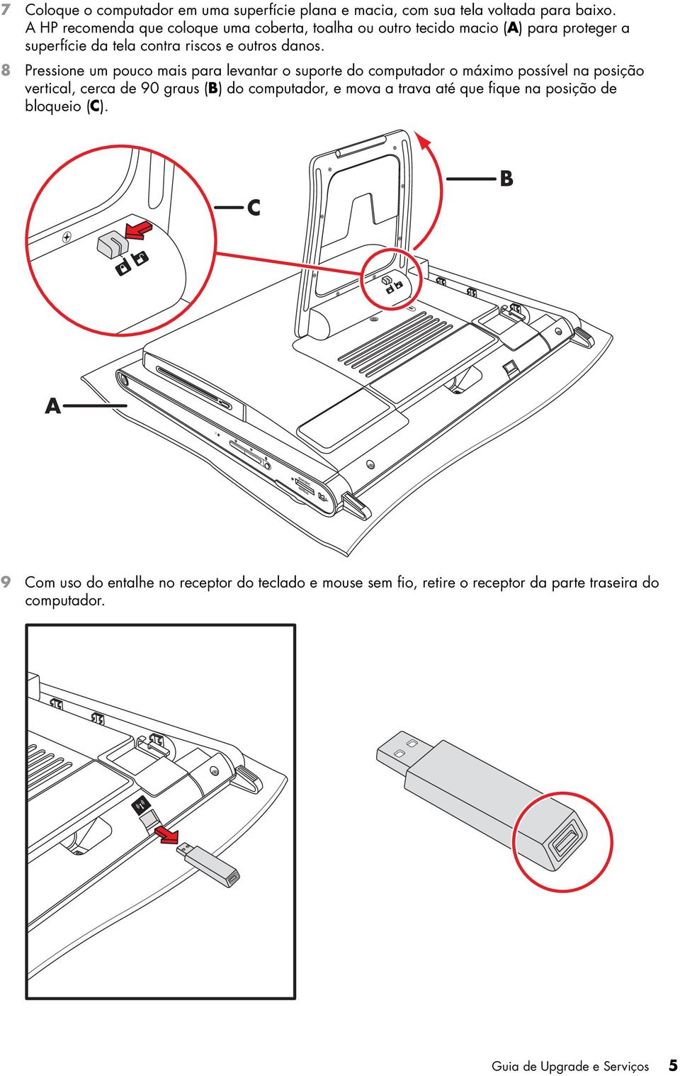 8 Pressione um pouco mais para levantar o suporte do computador o máximo possível na posição vertical, cerca de 90 graus (B) do computador, e