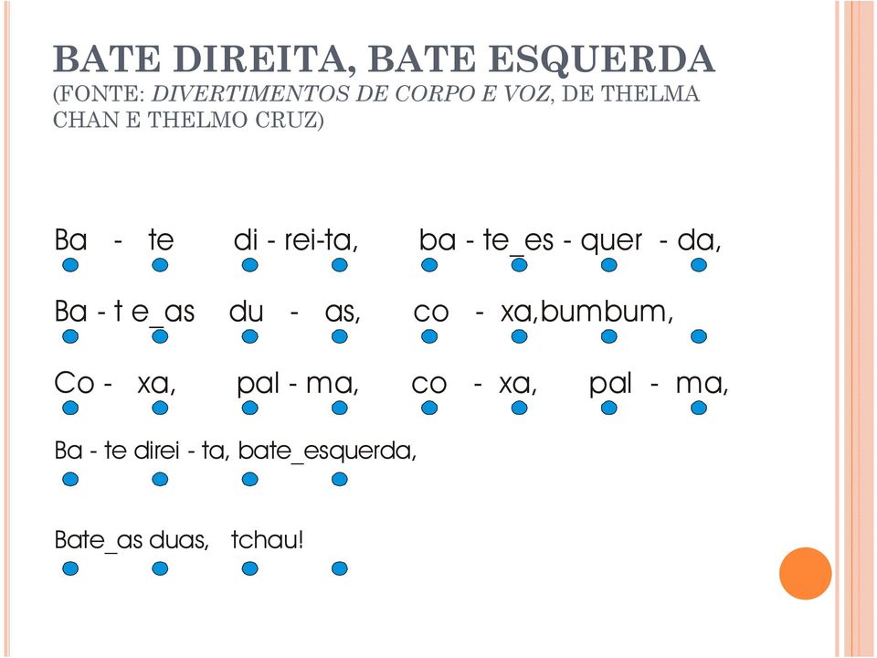 quer - da, Ba - t e_as du - as, co - xa,bumbum, Co - xa, pal - ma,