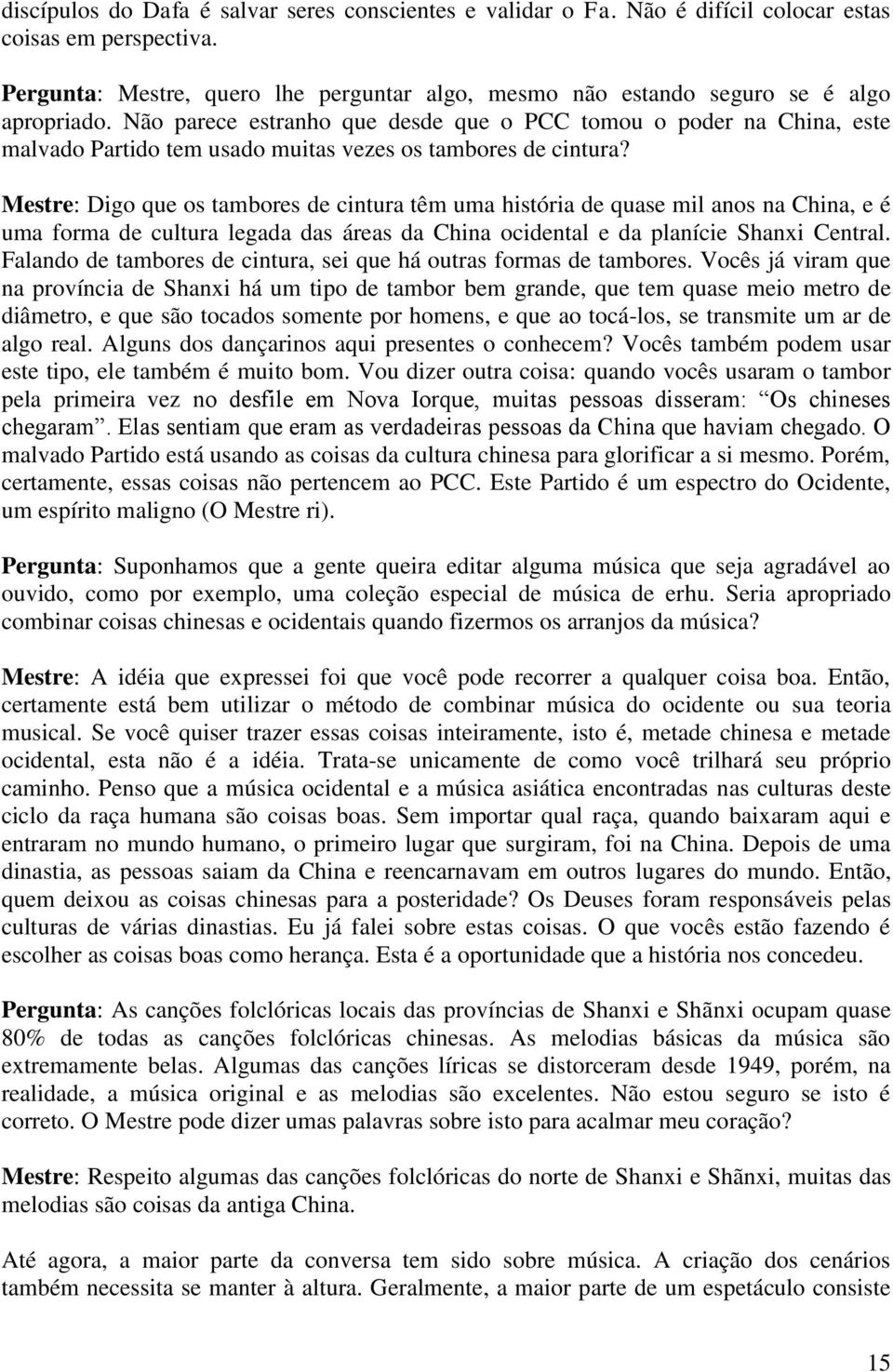 Não parece estranho que desde que o PCC tomou o poder na China, este malvado Partido tem usado muitas vezes os tambores de cintura?