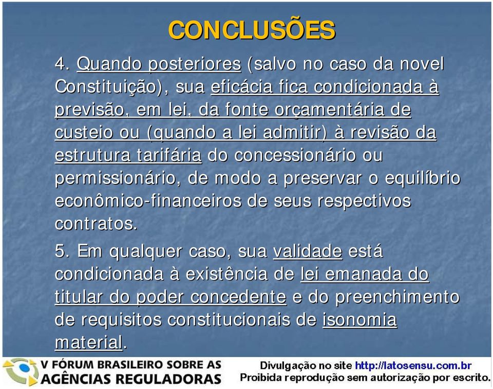 amentária de custeio ou (quando a lei admitir) à revisão da estrutura tarifária ria do concessionário ou permissionário, rio, de modo