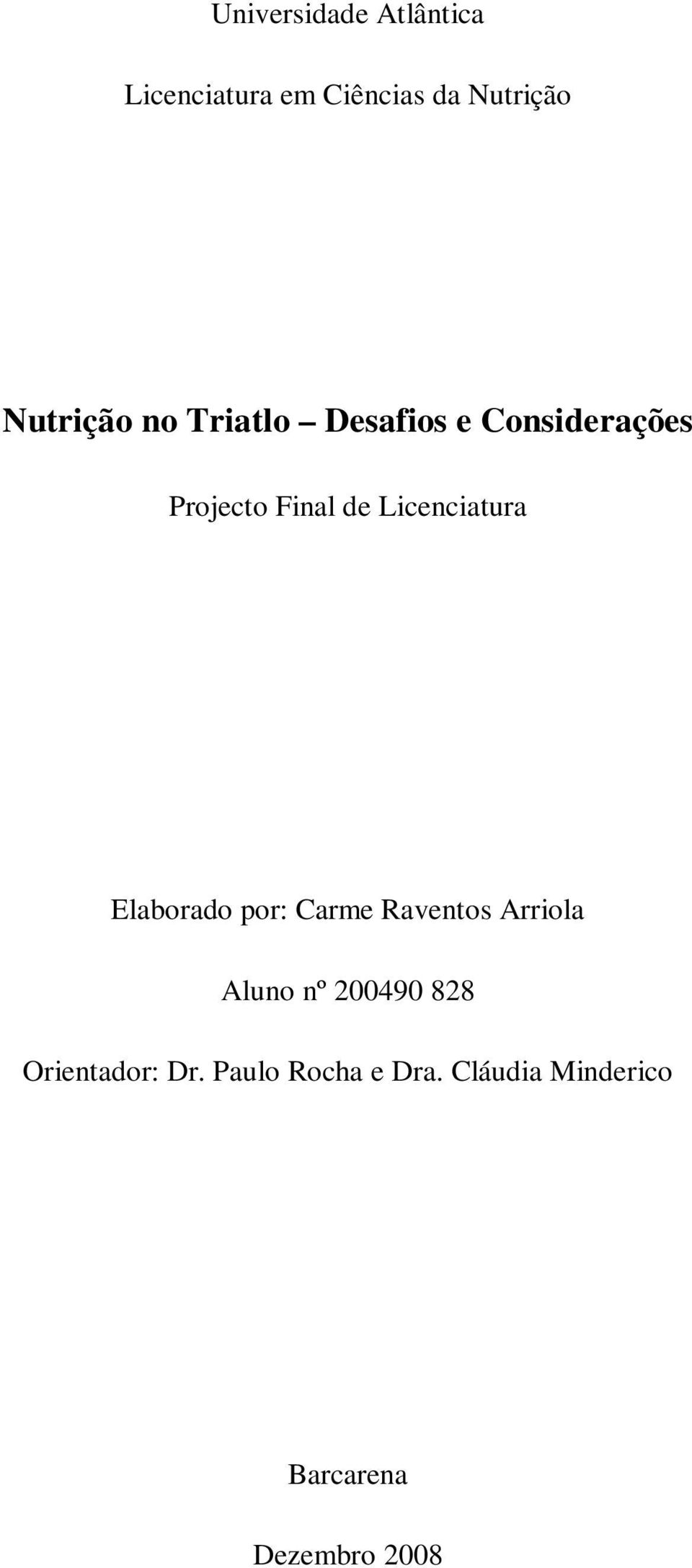 Licenciatura Elaborado por: Carme Raventos Arriola Aluno nº 200490