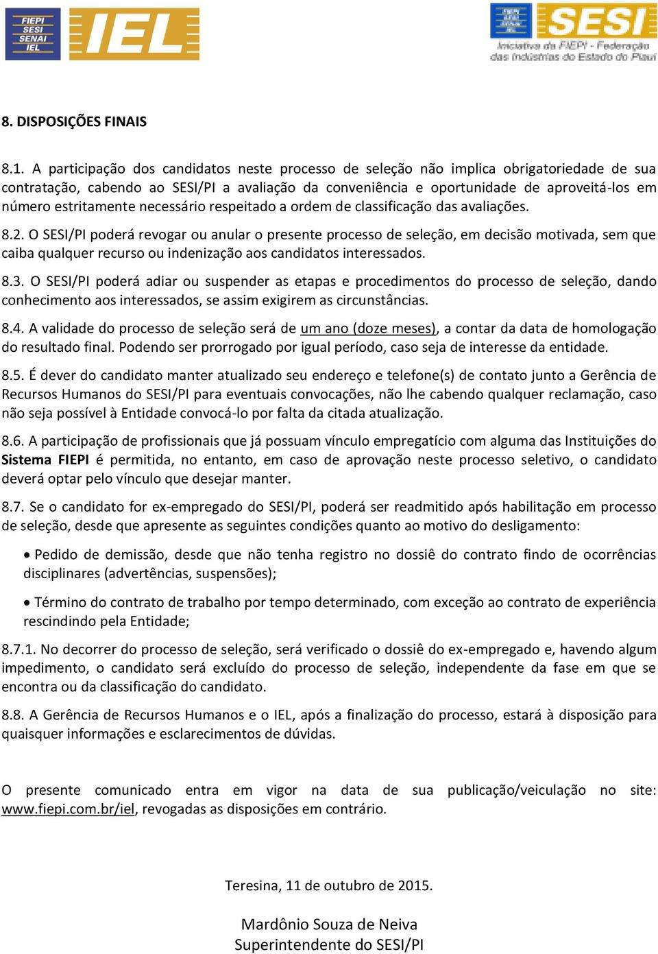 estritamente necessário respeitado a ordem de classificação das avaliações. 8.2.